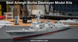 Best Arleigh Burke Destroyer Model Kits