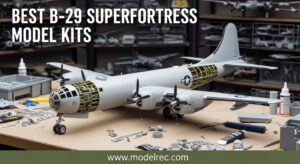 Best B-29 Superfortress Model Kits