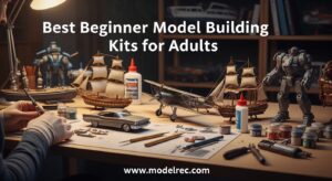 Best Beginner Model Building Kits for Adults