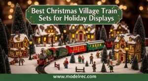Best Christmas Village Train Sets for Holiday Displays
