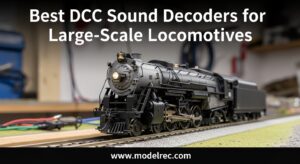 Best DCC Sound Decoders for Large-Scale Locomotives