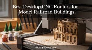 Best Desktop CNC Routers for Model Railroad Buildings
