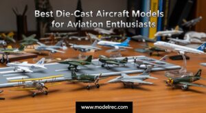 Best Die-Cast Aircraft Models for Aviation Enthusiasts