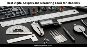 Best Digital Calipers and Measuring Tools for Modelers