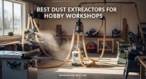Best Dust Extractors for Hobby Workshops
