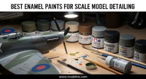 Best Enamel Paints for Scale Model Detailing