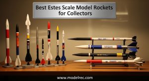Collecting Model Rockets 12 Best Estes Scale Model Rockets for Collectors (August 2026) Trusted ...