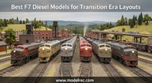 Best F7 Diesel Models for Transition Era Layouts