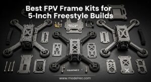 Best FPV Frame Kits for 5-Inch Freestyle Builds