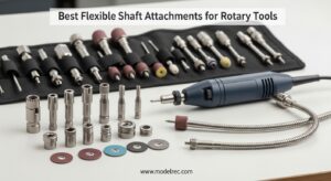 Best Flexible Shaft Attachments for Rotary Tools