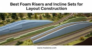 Best Foam Risers and Incline Sets for Layout Construction