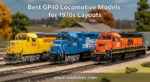 Best GP40 Locomotive Models for 1970s Layouts