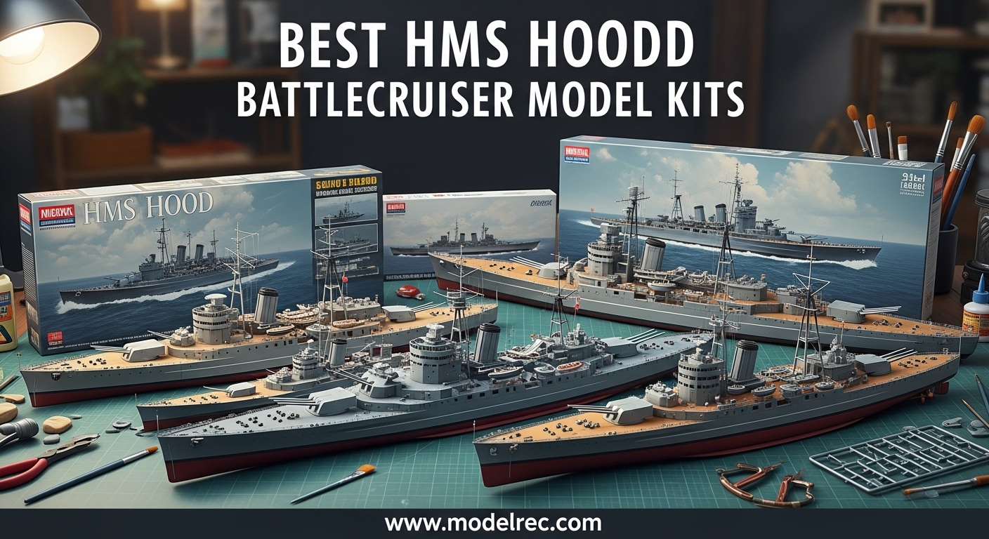 Best HMS Hood Battlecruiser Model Kits