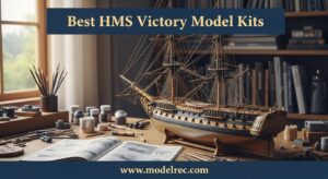 Best HMS Victory Model Kits
