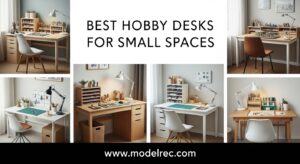 Best Hobby Desks for Small Spaces