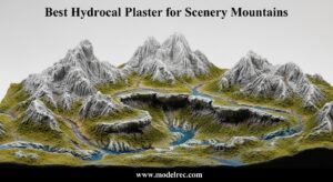 Best Hydrocal Plaster for Scenery Mountains