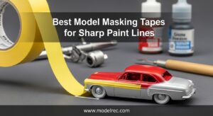 Best Model Masking Tapes for Sharp Paint Lines