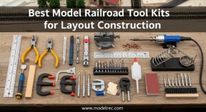 Best Model Railroad Tool Kits for Layout Construction