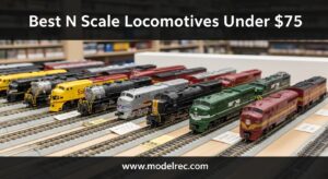 Best N Scale Locomotives Under $75