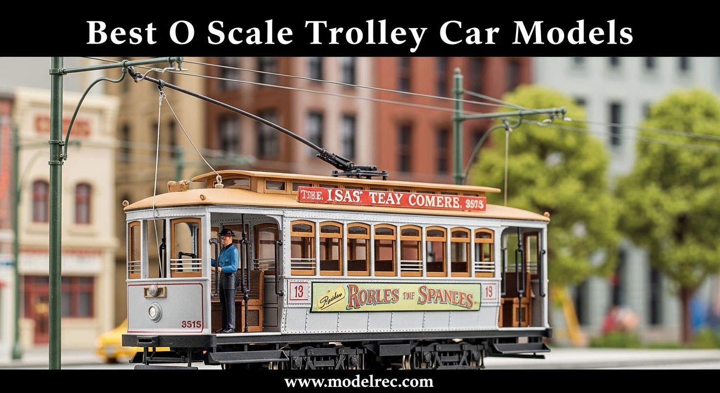 Best O Scale Trolley Car Models