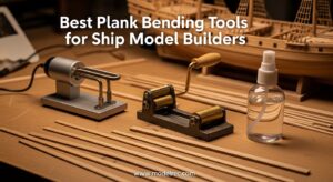 Best Plank Bending Tools for Ship Model Builders