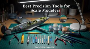 Best Precision Tools for Scale Modelers
