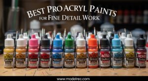 Best Pro Acryl Paints for Fine Detail Work
