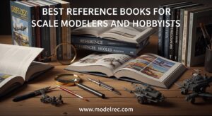 Best Reference Books for Scale Modelers and Hobbyists