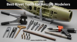 Best Rivet Tools for Aircraft Modelers