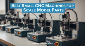 Best Small CNC Machines for Scale Model Parts