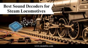 Best Sound Decoders for Steam Locomotives
