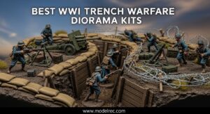 Best WWI Trench Warfare Diorama Kits