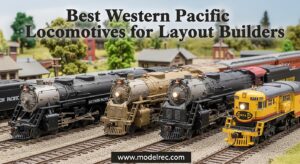 Best Western Pacific Locomotives for Layout Builders