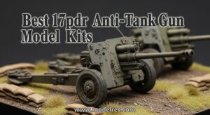 Best 17pdr Anti-Tank Gun Model Kits