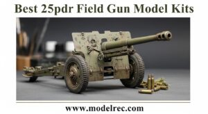 Best 25pdr Field Gun Model Kits