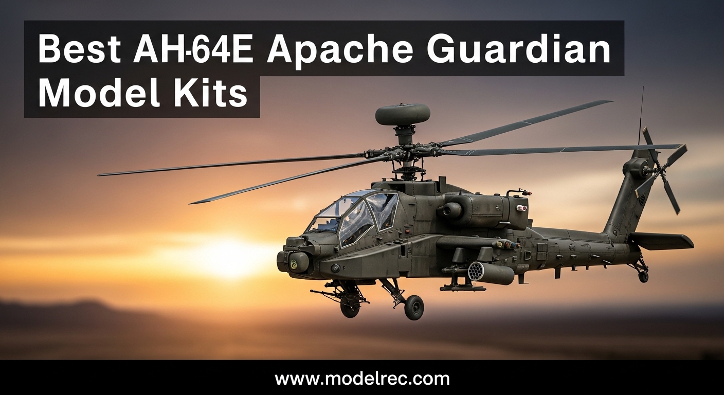 Best AH-64E Apache Guardian Model Kits
