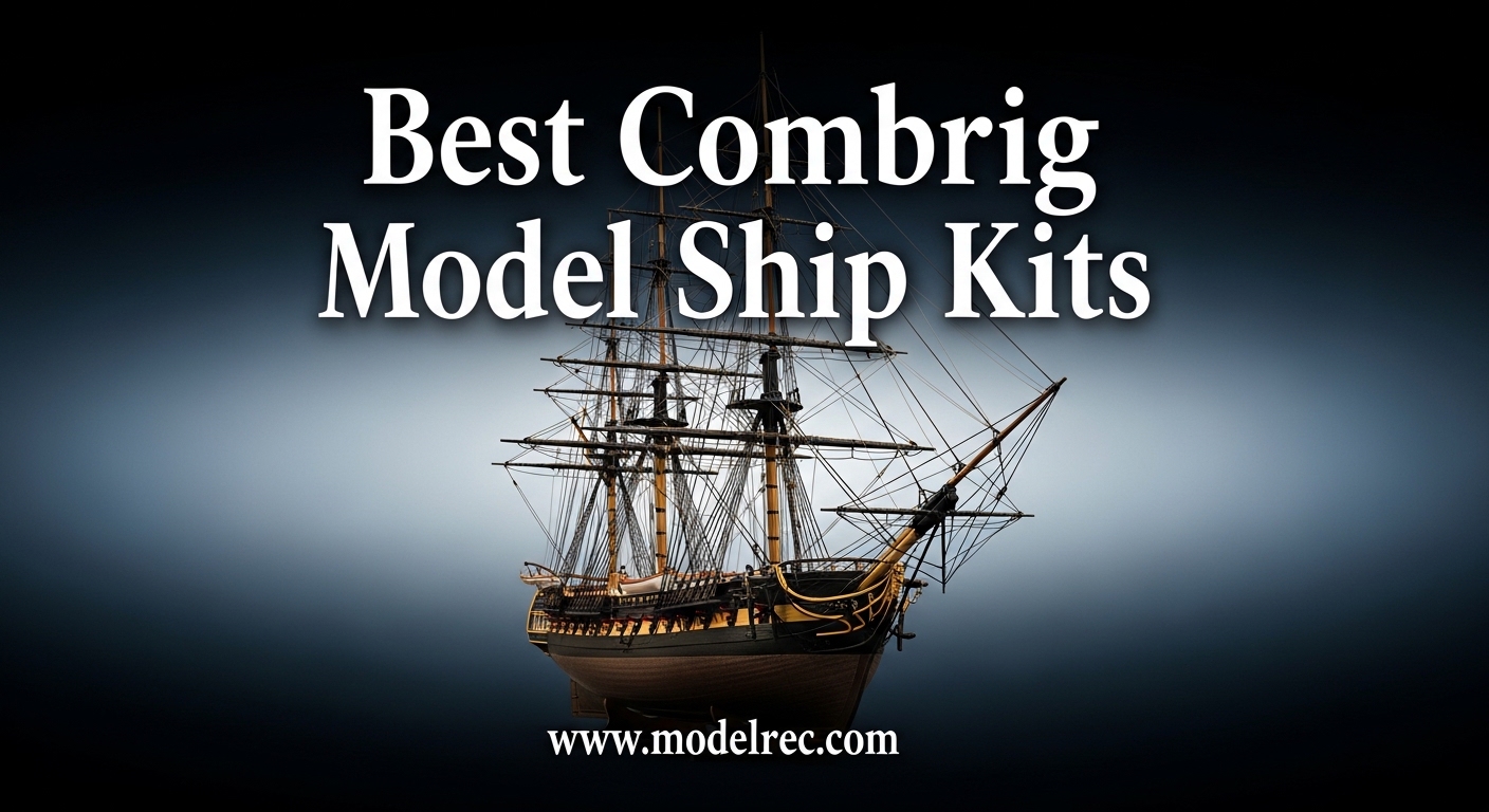Best Combrig Model Ship Kits