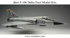 Best F-106 Delta Dart Model Kits