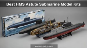 Best HMS Astute Submarine Model Kits