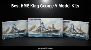 Best HMS King George V Model Kits