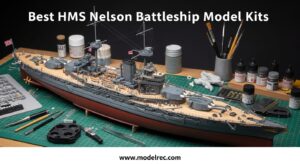 Best HMS Nelson Battleship Model Kits