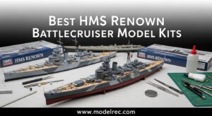 Best HMS Renown Battlecruiser Model Kits
