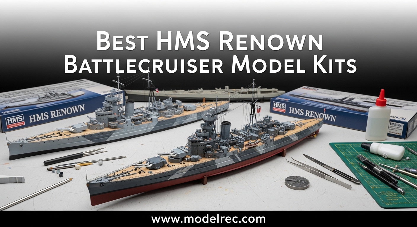 Best HMS Renown Battlecruiser Model Kits