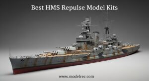 Best HMS Repulse Model Kits