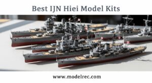 Best IJN Hiei Model Kits