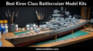 Best Kirov Class Battlecruiser Model Kits