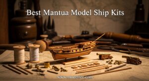 Best Mantua Model Ship Kits