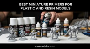 Best Miniature Primers for Plastic and Resin Models