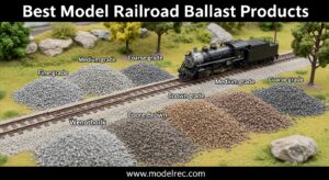 Best Model Railroad Ballast Products