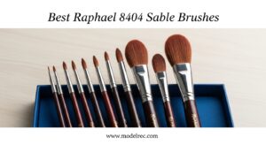 Best Raphael 8404 Sable Brushes